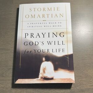 Praying God's Will for Your Life by Stormie Omartian